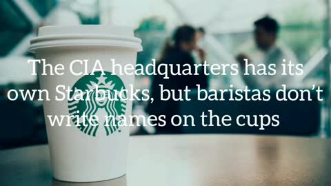 Did you know? The CIA headquarters has its own Starbucks, but baristas don’t write names on the cups