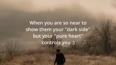 When You Are So Near To Show Them Your "Dark Side" But Your "Pure Heart" Controls You :)