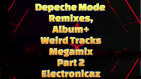 Depeche Mode Remixes Album Weird Tracks Megamix Part 2