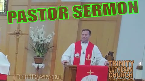 2023 05 28 May 28th Pastor Sermon Trinity Lutheran Sauk Rapids MN