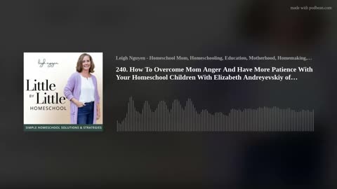 240. How To Overcome Mom Anger And Have More Patience With Your Homeschool Children With Elizabeth A