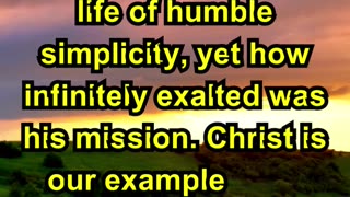The life of Christ was a life of humble simplicity,