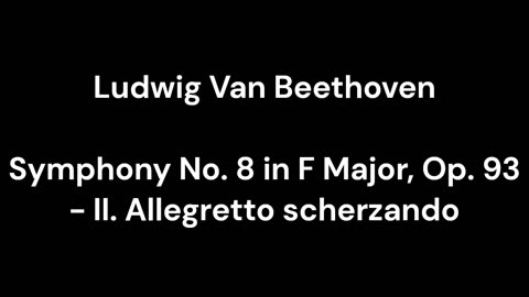 Beethoven - Symphony No. 8 in F Major, Op. 93 - II. Allegretto scherzando