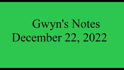 Gwyn's Notes - December 22, 2022