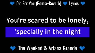 Die For You (Remix+Reverb) 💙 Lyrics 💙 The Weeknd & Ariana Grande