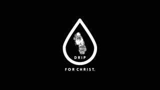 Drip For Christ