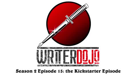 WriterDojo S2 Ep15: the Kickstarter Episode