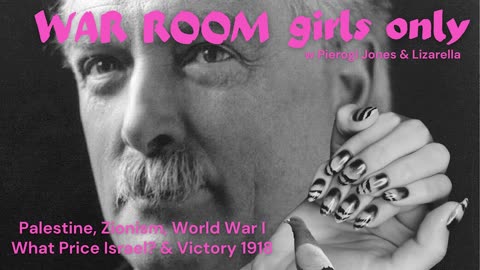 WAR ROOM girls only EPISODE 2: MORE Palestine, Zionism, World War I