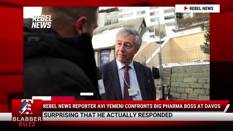 Rebel News Reporter Avi Yemeni CONFRONTS Big Pharma Boss At Davos