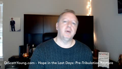 Dr. Scott Short Videos on End Times Part 11 - The Pre-Tribulation Rapture