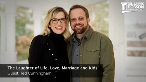 The Laughter of Life, Love, Marriage and Kids with Guest Ted Cunningham