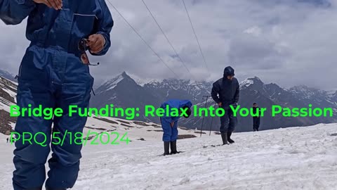 Bridge Funding: Relax Into Your Passion 5/18/2024