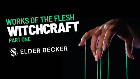 Witchcraft | Works of the Flesh | Part One | Elder Becker