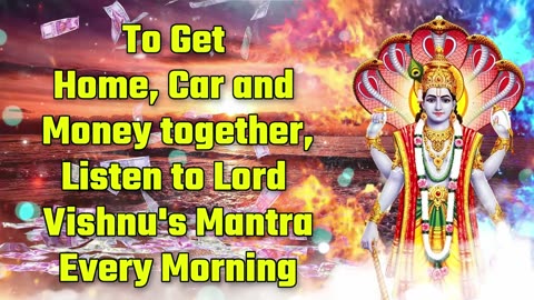 To Get Home, Car And Money Listen To Lord Vishnu's Mantra Every Morning