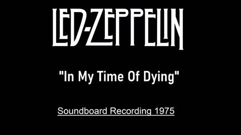 Led Zeppelin - In My Time Of Dying (Live in Seattle 1975) Soundboard Recording