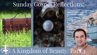 A Kingdom of Beauty-Pt. 3: 17th Sunday in Ordinary Time