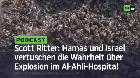 Scott Ritter: Hamas und Israel vertuschen die Wahrheit über Explosion im Al-Ahli-Hospital