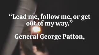 Motivation. lead me, follow me, or get out of my way meaning. General George Patton