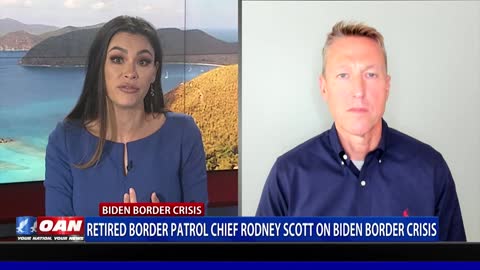 Retired Border Patrol Chief Rodney Scott on Biden Border Crisis