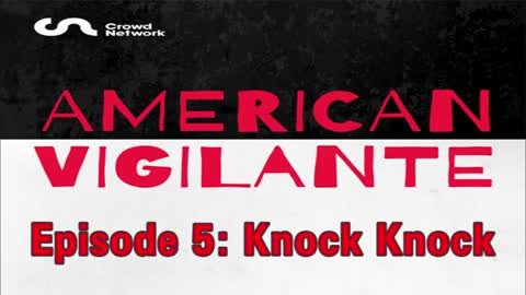 American Vigilante - Episode 5: Knock Knock