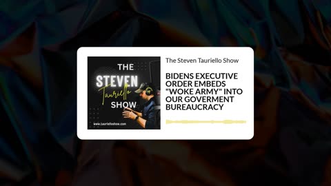 BIDENS EXECUTIVE ORDER EMBEDS"WOKE ARMY" INTO OUR GOVERMENT BUREAUCRACY (FULL EPISODE)