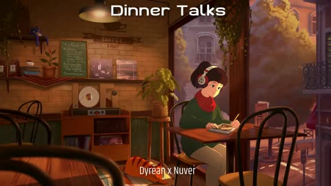 Dyrean x Nuver - Dinner Talks | Lofi Hip Hop/Chill Beats