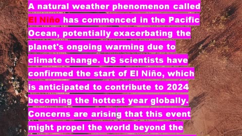 El Niño Unleashes: 2024 Predicted as Hottest Year, Adding Heat to Warming Planet
