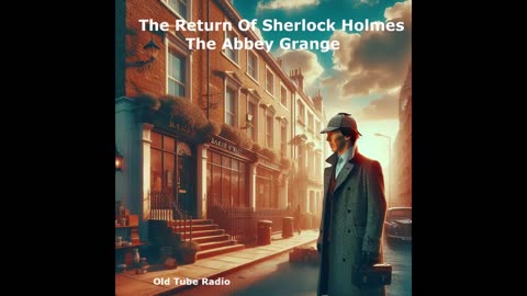 The Return Of Sherlock Holmes - The Abbey Grange. BBC RADIO DRAMA