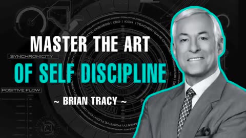 HOW TO MASTER THE ART OF SELF DISCIPLINE - BRIAN TRACY