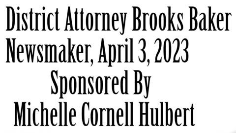 Wlea Newsmaker, April 3, 2023, DA Brooks Baker