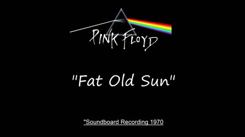 Pink Floyd - Fat Old Sun (Live in London, England 1970) Soundboard