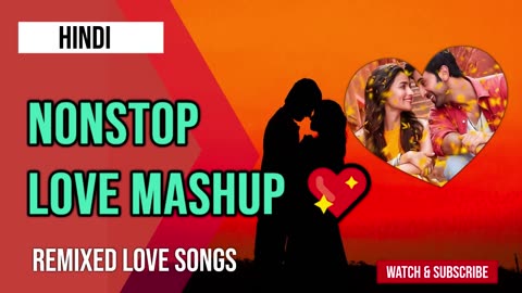 Remixed Love Mashup 2023 💖 NonStop Love Mashup Latest Love Songs Mashup 💚💕