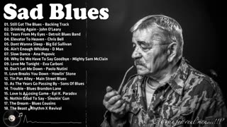 Sad Blues Songs Playlist Sad Blues Music Playing At Midnight Most Emotional Blues