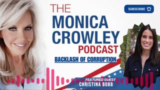 The Monica Crowley Podcast: Backlash of Corruption with Christina Bobb