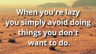 Procrastination is not the same as being lazy.