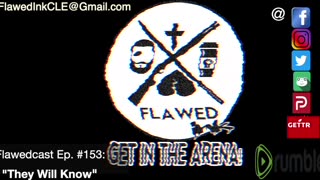 Flawedcast Ep. #153: "They Will Know"