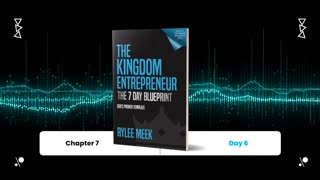 Part 3 - The Kingdom Entrepreneur: The 7 Day Blueprint