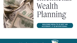 Wealth Planning is intentional.