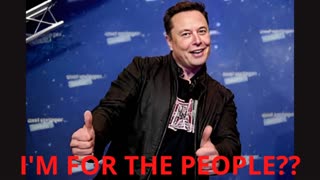 IS ELON MUSK THE REAL DEAL OR JUST ANOTHER FRAUD PRETENDING TO BE FOR THE PEOPLE? MY THOUGHTS...