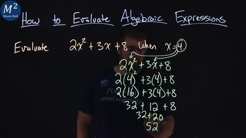 How to Evaluate Algebraic Expressions | Evaluate 2x^2+3x+8 when x=4 | Part 6 of 6 | Minute Math