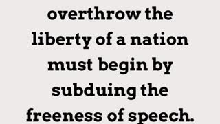 Whoever would overthrow the liberty of a nation must begin by subduing the freeness of speech