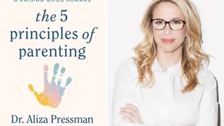 The 5 Principles of Parenting By Aliza Pressman