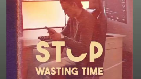 Stop wasting time