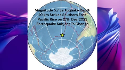 Magnitude 5.7 Earthquake Depth 10 km Strikes Southern East Pacific Rise on 27th Dec 2023