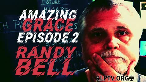 Randy Bell | Amazing Grace Episode 2_ The Powerful Amazing Grace of Salvation
