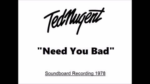 Ted Nugent - Need You Bad (Live in Salt Lake City, Utah 1978) Soundboard