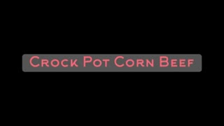 Corn Beef made in Crock Pot