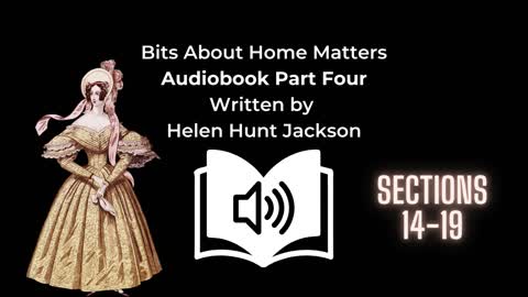 Audiobook | Bits About Home Matters (1873) | Part Four