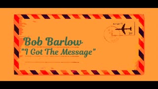 Bob Barlow - I Got The Message