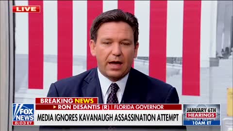 DeSantis: "You don’t just get to have a mob descend on a Supreme Court Justice’s house or try to impede the operations of government because there may be a decision you don’t like..."